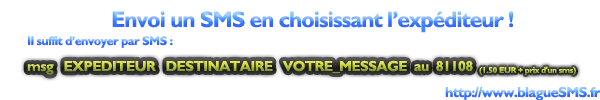 Envoi un SMS en choisissant l'expéditeur : msg EXPEDITEUR DESTINATAIRE VOTRE_MESSAGE au 82182